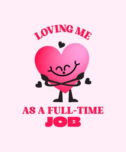 T-Shirt Design Maker With a Cartoonish Heart and a Self-Love Quote for Valentine's Day 7145h