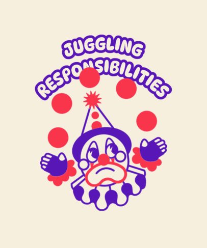 Illustrated T-Shirt Design Template Featuring a Sad Clown and a Responsibilities Quote 7225g