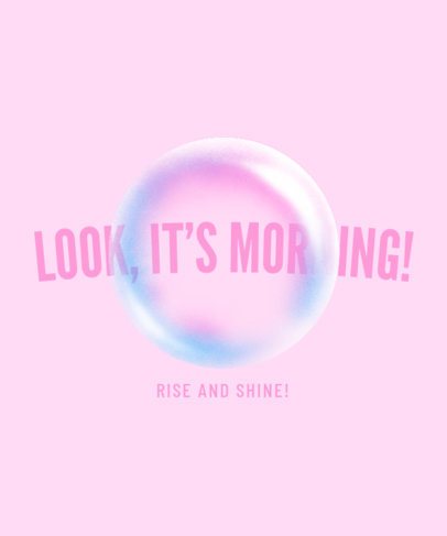 T-Shirt Design Maker Featuring a Bubble and a Morning Quote 7228