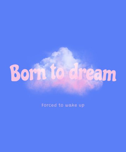 T-Shirt Design Creator Featuring a Cloud Graphic and a Born to Dream Phrase 7228b