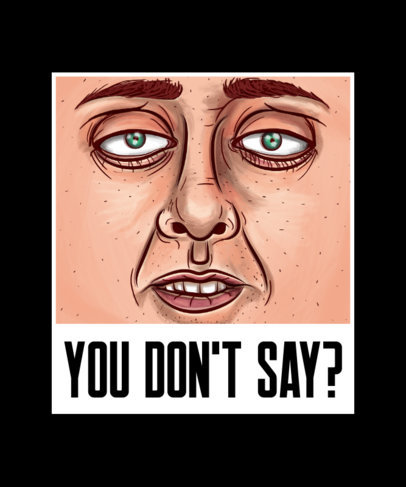 T-Shirt Design Creator Featuring a Realistic Face with a Sarcastic Quote 1944h