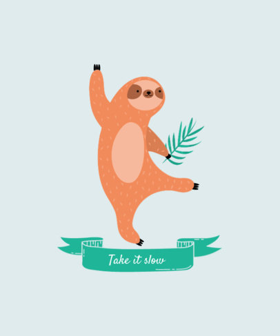 T-Shirt Design Maker with a Graphic of a Sloth and a Cute Quote