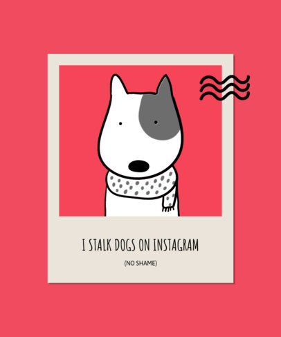 Silly T-Shirt Design Generator with a Graphic of a Dog's Instant Picture